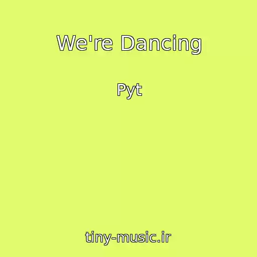 کاور آهنگ We're Dancing از Pyt