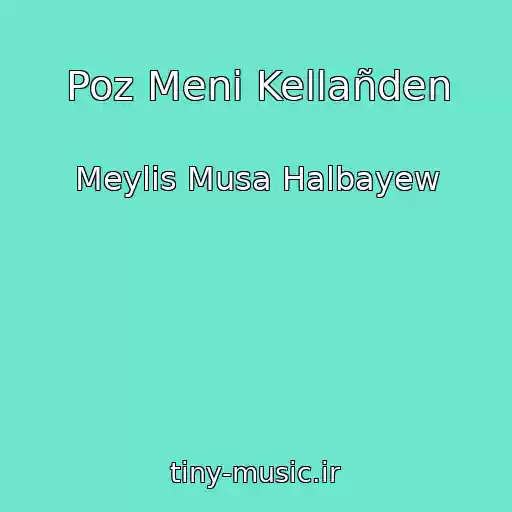 کاور آهنگ Poz Meni Kellañden از Meylis Musa Halbayew