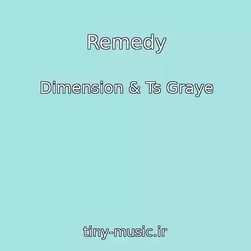 کاور آهنگ Remedy از Dimension & Ts Graye