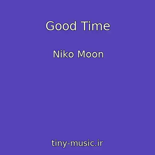 کاور آهنگ Good Time از Niko Moon