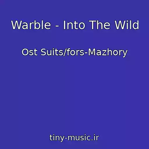 کاور آهنگ Warble - Into The Wild از Ost Suits/fors-Mazhory