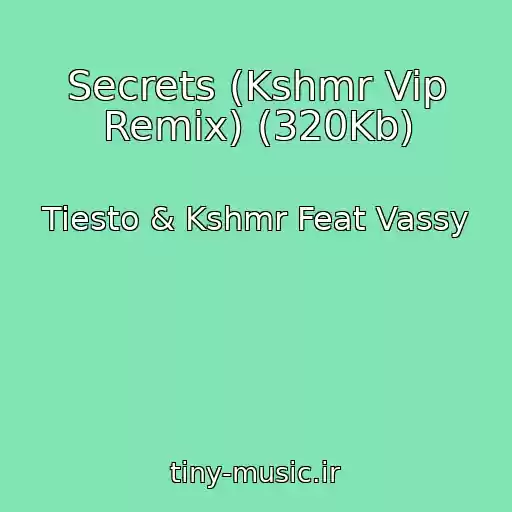 کاور آهنگ Secrets (Kshmr Vip Remix) (320Kb) از Tiesto & Kshmr Feat Vassy