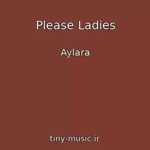 کاور آهنگ Please Ladies از Aylara