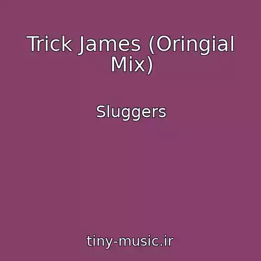 کاور آهنگ Trick James (Oringial Mix) از Sluggers