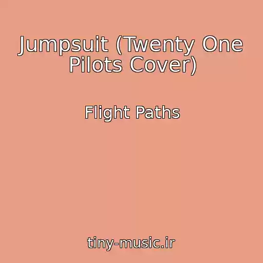 کاور آهنگ Jumpsuit (Twenty One Pilots Cover) از Flight Paths