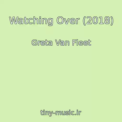 کاور آهنگ Watching Over (2018) از Greta Van Fleet