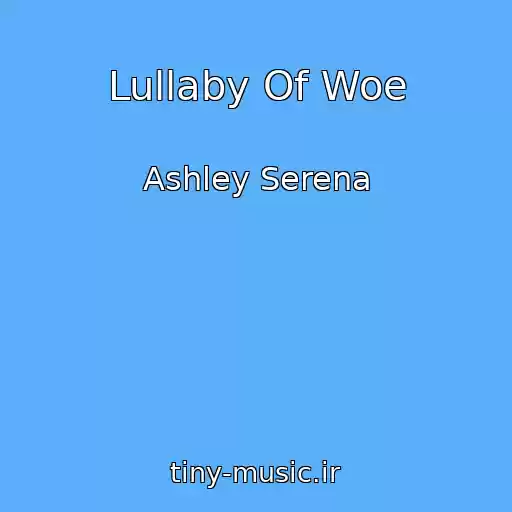 کاور آهنگ Lullaby Of Woe از Ashley Serena