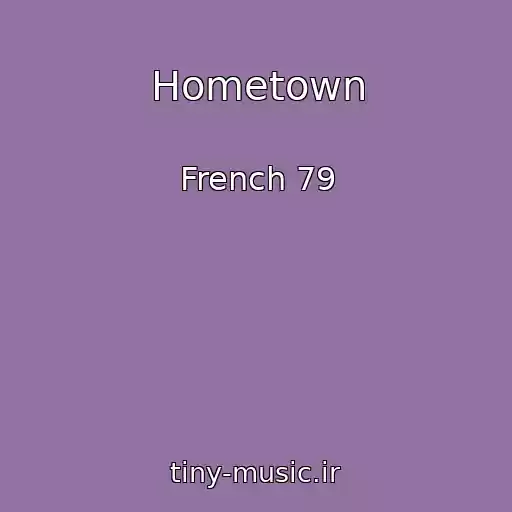 کاور آهنگ Hometown از French 79