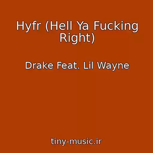 کاور آهنگ Hyfr (Hell Ya Fucking Right) از Drake Feat. Lil Wayne