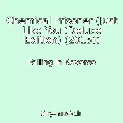 کاور آهنگ Chemical Prisoner (Just Like You (Deluxe Edition) (2015)) از Falling In Reverse