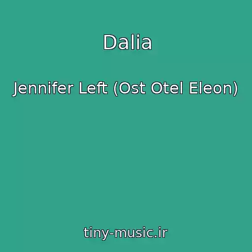 کاور آهنگ Dalia از Jennifer Left (Ost Otel Eleon)