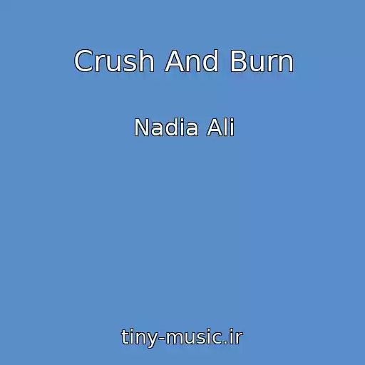 کاور آهنگ Crush And Burn از Nadia Ali
