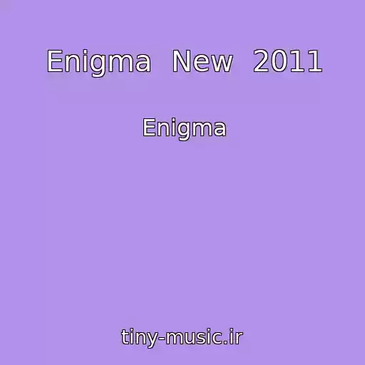 کاور آهنگ Enigma  New  2011 از Enigma