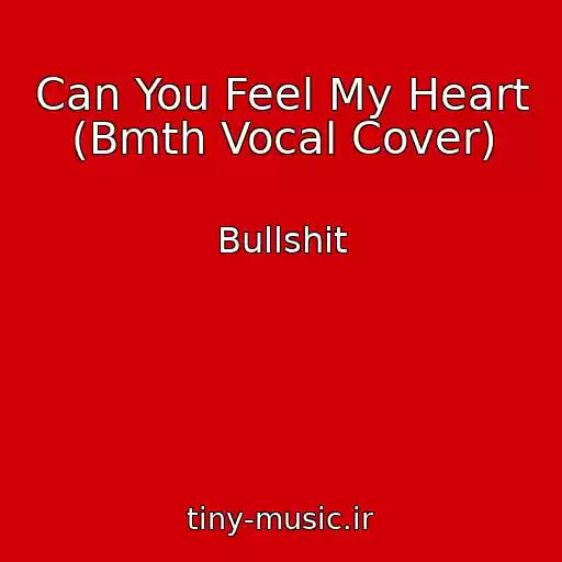 کاور آهنگ Can You Feel My Heart (Bmth Vocal Cover) از Bullshit