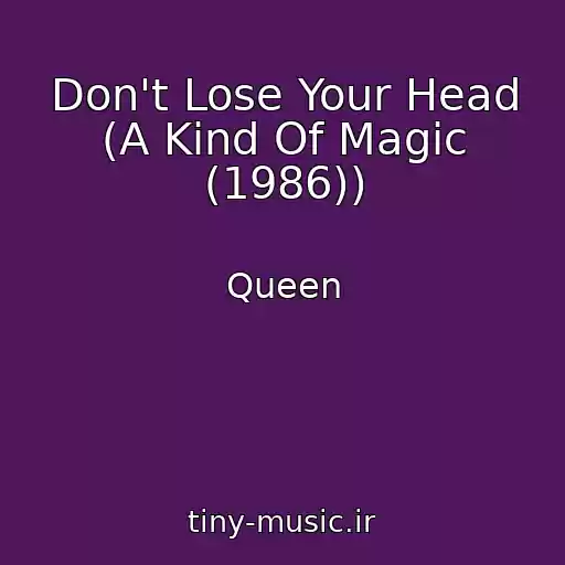کاور آهنگ Don't Lose Your Head (A Kind Of Magic (1986)) از Queen