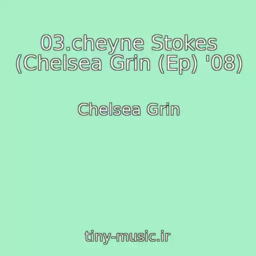 کاور آهنگ 03.cheyne Stokes (Chelsea Grin (Ep) '08) از Chelsea Grin