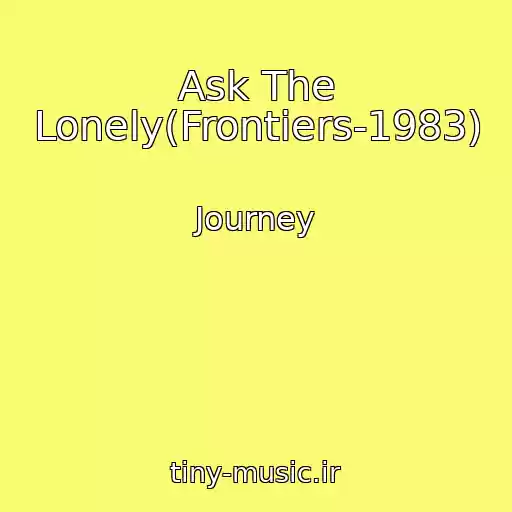 کاور آهنگ Ask The Lonely(Frontiers-1983) از Journey