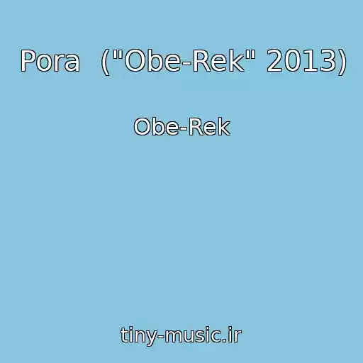 کاور آهنگ Pora  ("Obe-Rek" 2013) از Obe-Rek