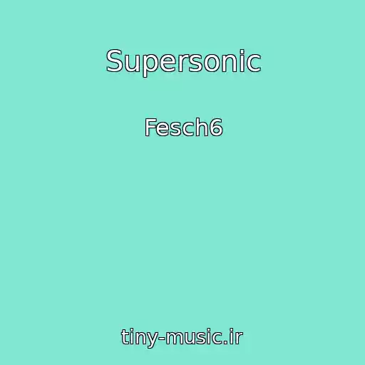 کاور آهنگ Supersonic از Fesch6
