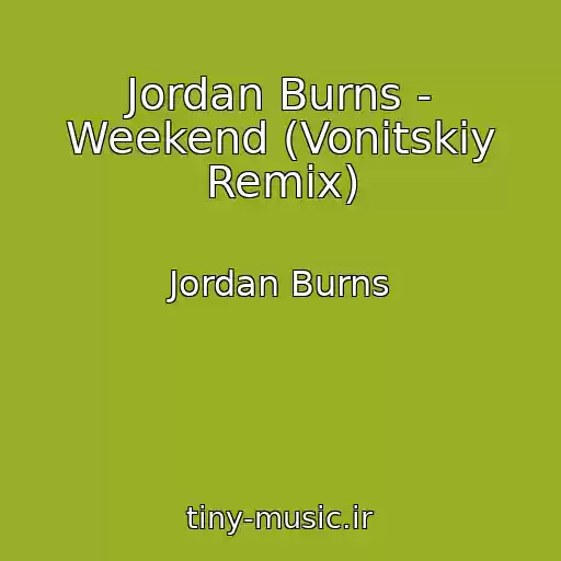 کاور آهنگ Jordan Burns - Weekend (Vonitskiy Remix) از Jordan Burns