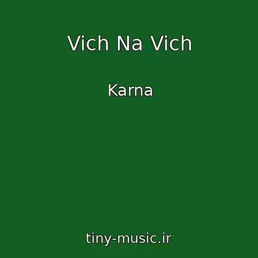 کاور آهنگ Vich Na Vich از Karna