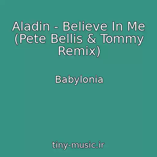 کاور آهنگ Aladin - Believe In Me (Pete Bellis & Tommy Remix) از Babylonia