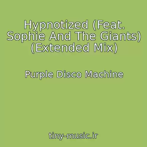 کاور آهنگ Hypnotized (Feat. Sophie And The Giants) (Extended Mix) از Purple Disco Machine