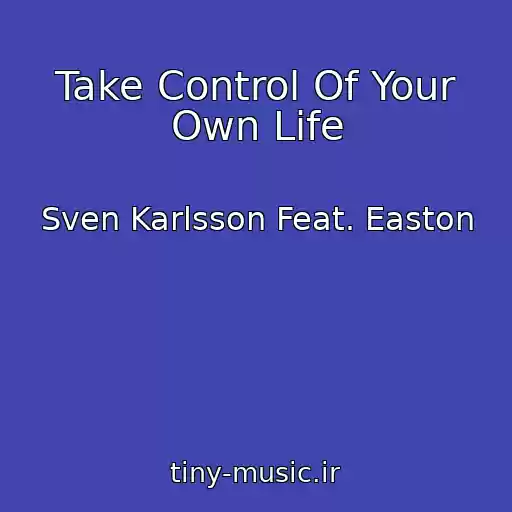 کاور آهنگ Take Control Of Your Own Life از Sven Karlsson Feat. Easton