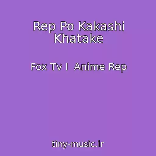 کاور آهنگ Rep Po Kakashi Khatake از Fox Tv I  Anime Rep
