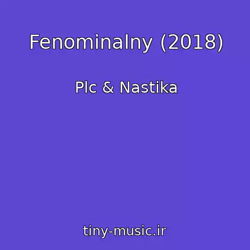 کاور آهنگ Fenominalny (2018) از Plc & Nastika