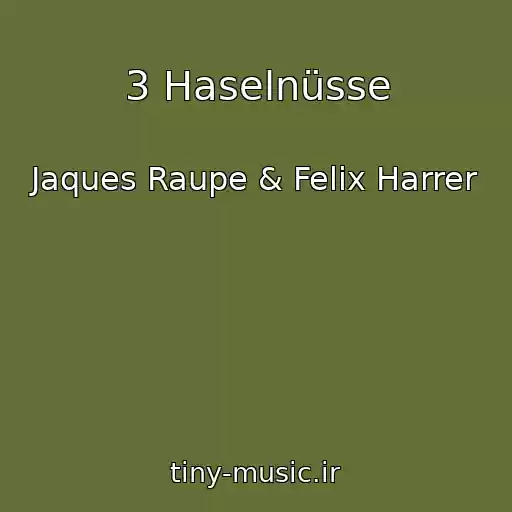 کاور آهنگ 3 Haselnüsse از Jaques Raupe & Felix Harrer