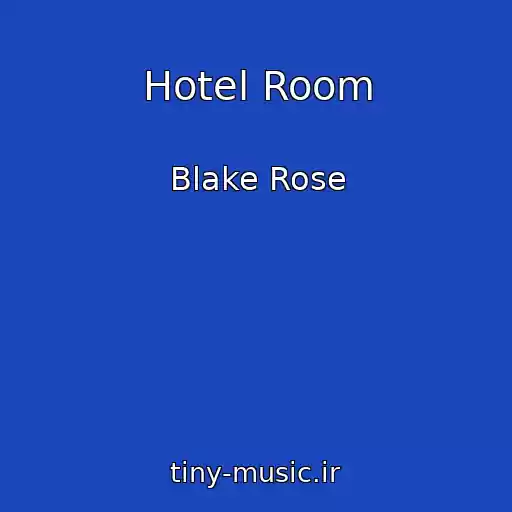 کاور آهنگ Hotel Room از Blake Rose