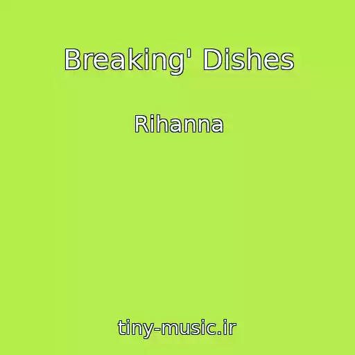 کاور آهنگ Breaking' Dishes از Rihanna