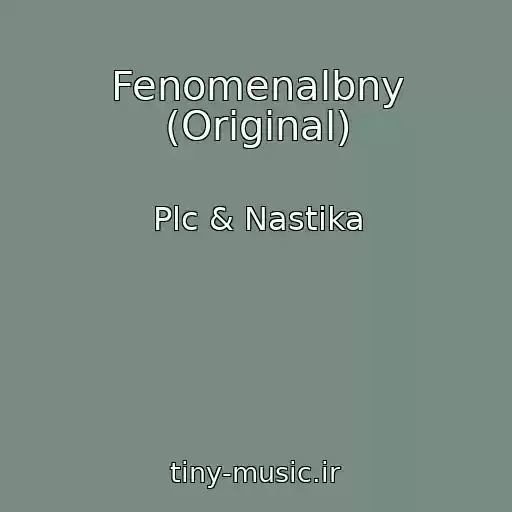 کاور آهنگ Fenomenalbny (Original) از Plc & Nastika