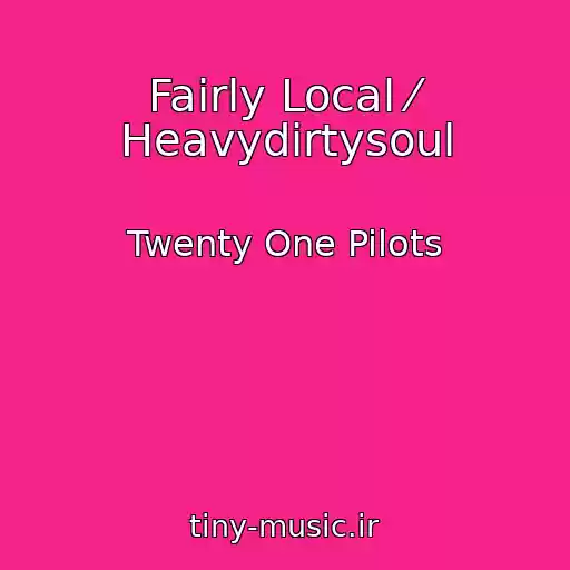 کاور آهنگ Fairly Local ⁄ Heavydirtysoul از Twenty One Pilots