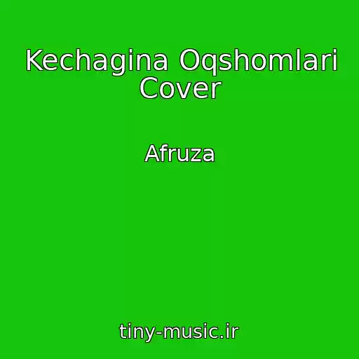 کاور آهنگ Kechagina Oqshomlari Cover از Afruza