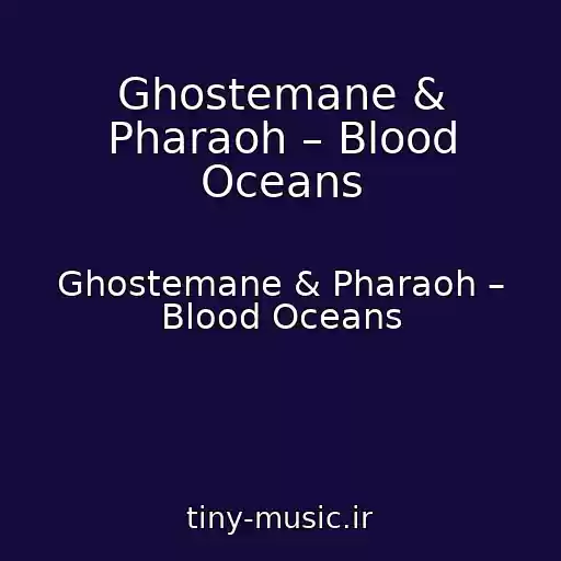 کاور آهنگ Ghostemane & Pharaoh – Blood Oceans از Ghostemane & Pharaoh – Blood Oceans