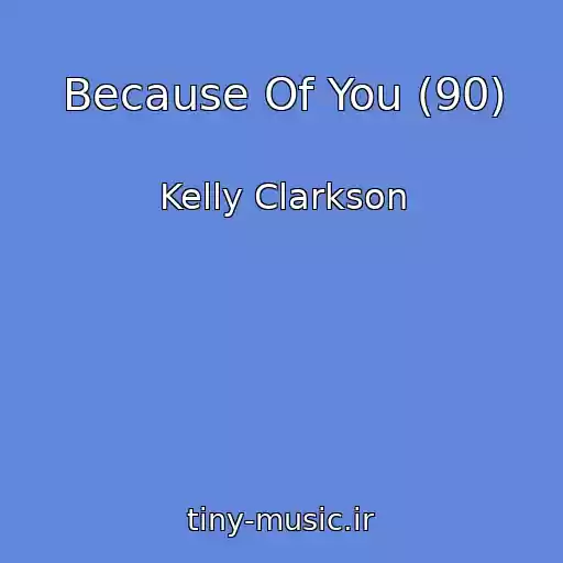 کاور آهنگ Because Of You (90) از Kelly Clarkson