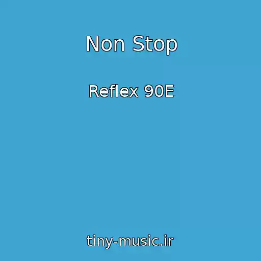 کاور آهنگ Non Stop از Reflex 90E