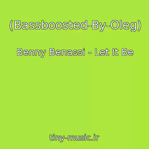 کاور آهنگ (Bassboosted-By-Oleg) از Benny Benassi - Let It Be