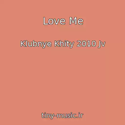کاور آهنگ Love Me از Klubnye Khity 2010 Jv
