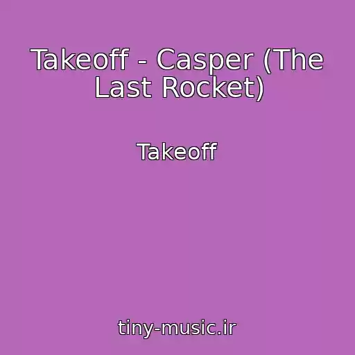 کاور آهنگ Takeoff - Casper (The Last Rocket) از Takeoff