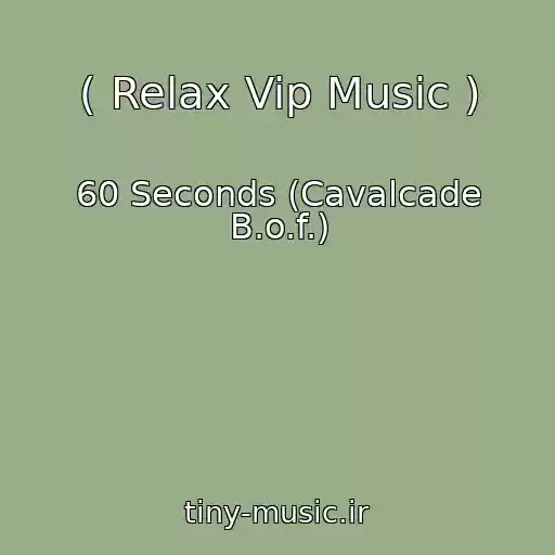 کاور آهنگ ( Relax Vip Music ) از 60 Seconds (Cavalcade B.o.f.)
