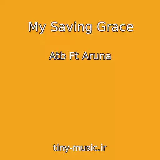 کاور آهنگ My Saving Grace از Atb Ft Aruna