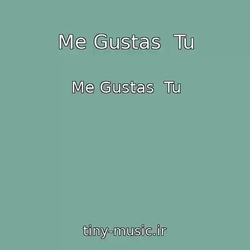 کاور آهنگ Me Gustas  Tu از Me Gustas  Tu