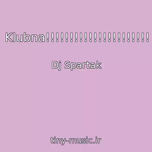 کاور آهنگ Klubna!!!!!!!!!!!!!!!!!!!!!! از Dj Spartak