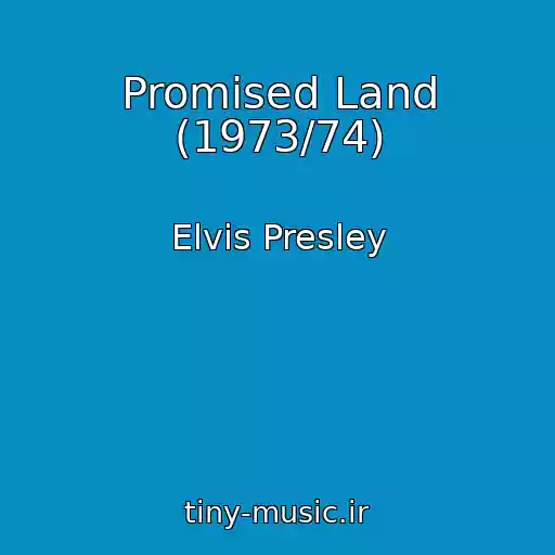 کاور آهنگ Promised Land (1973/74) از Elvis Presley