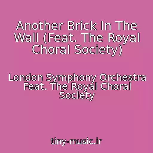 کاور آهنگ Another Brick In The Wall (Feat. The Royal Choral Society) از London Symphony Orchestra Feat. The Royal Choral Society