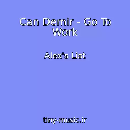 کاور آهنگ Can Demir - Go To Work از Alex's List