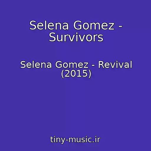 کاور آهنگ Selena Gomez - Survivors از Selena Gomez - Revival (2015)